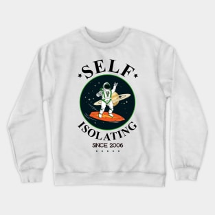 Self Isolating Since 2006 Crewneck Sweatshirt